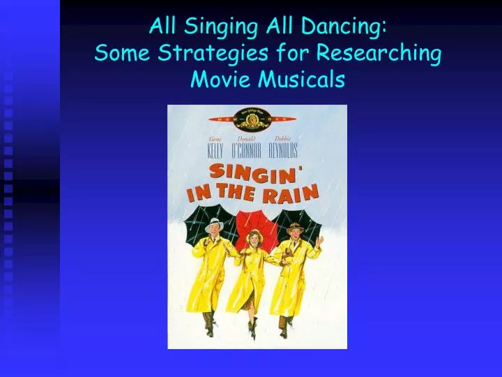 all singing all dancing some strategies for researching movie musicals