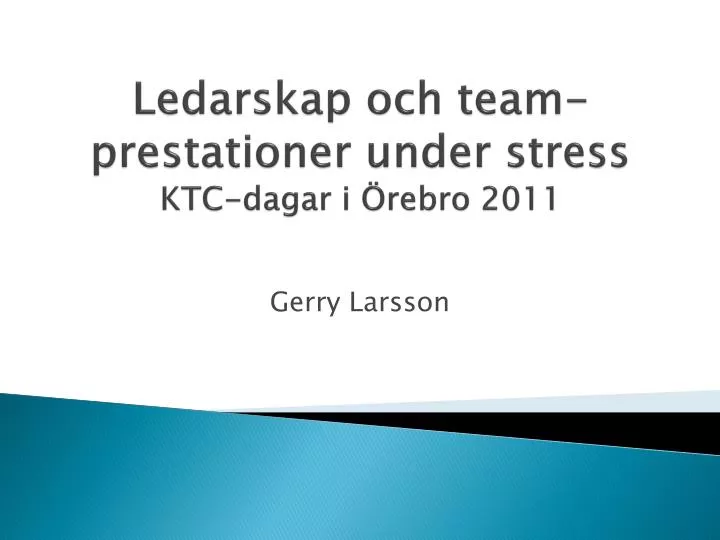 ledarskap och team prestationer under stress ktc dagar i rebro 2011