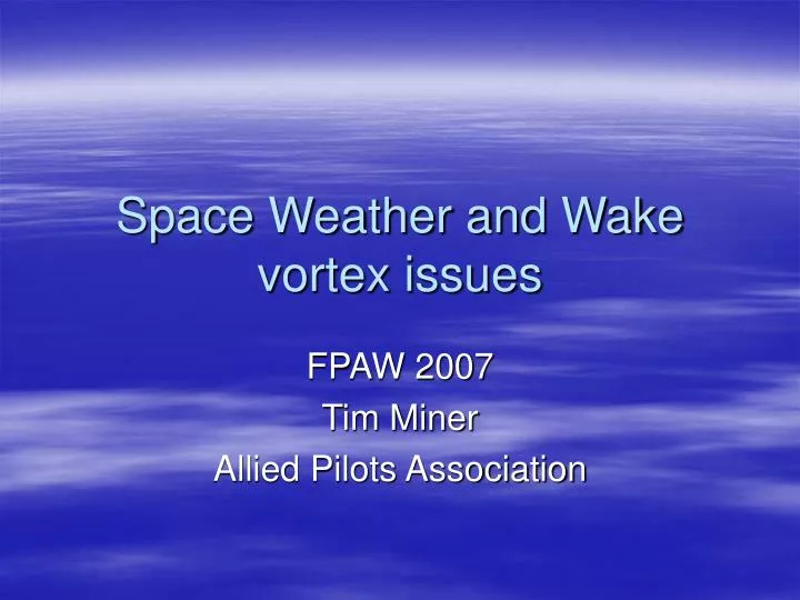 space weather and wake vortex issues