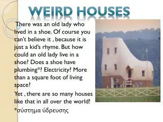 WEIRD HOUSES