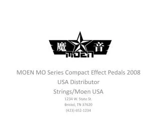 MOEN MO Series Compact Effect Pedals 2008 USA Distributor Strings/Moen USA 1234 W. State St.