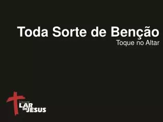 toda sorte de ben o