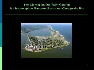 Fort Monroe on Old Point Comfort is a barrier spit at Hampton Roads and Chesapeake Bay