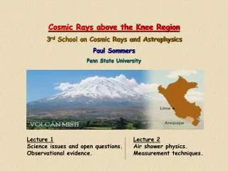 Cosmic Rays above the Knee Region 3 rd School on Cosmic Rays and Astrophysics Paul Sommers
