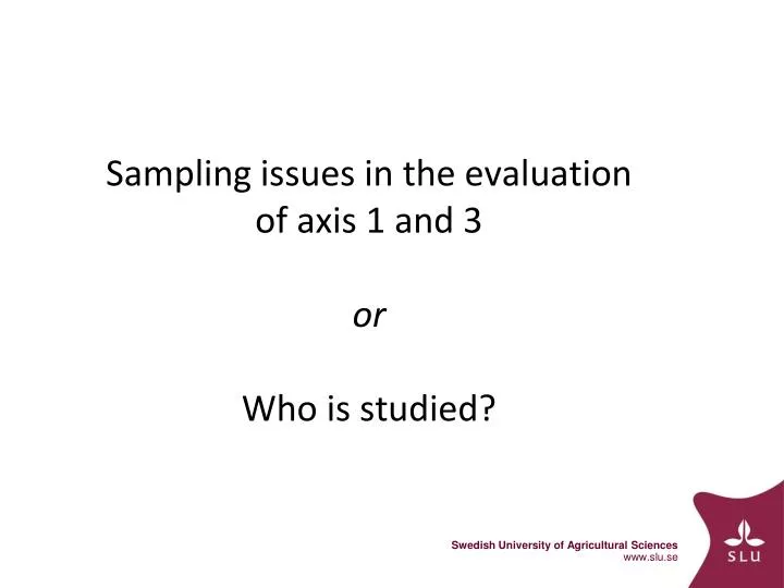 sampling issues in the evaluation of axis 1 and 3 or who is studied