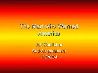 The Man who Warned America