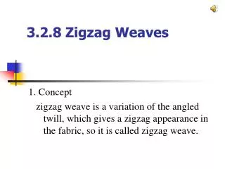 3.2.8 Zigzag Weaves