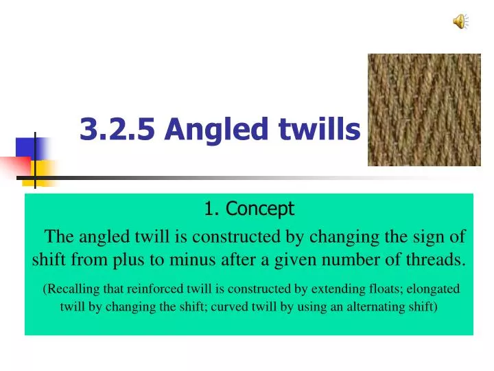 3 2 5 angled twills