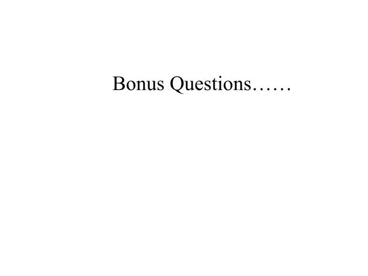 bonus questions