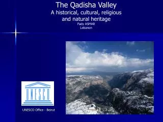 The Qadisha Valley A historical, cultural, religious and natural heritage Fady ASMAR Lebanon