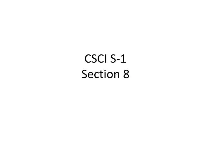csci s 1 section 8