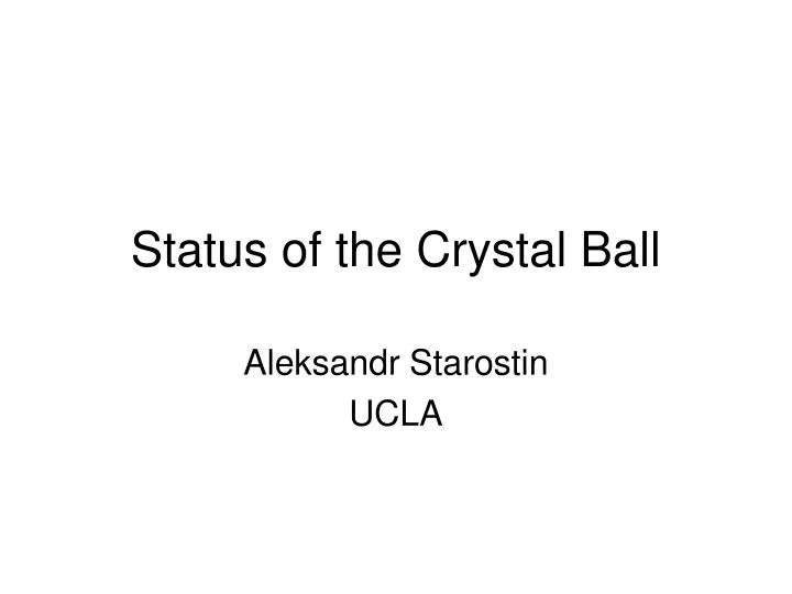 status of the crystal ball