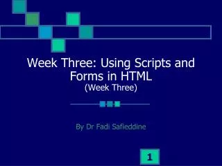 Week Three: Using Scripts and Forms in HTML (Week Three)