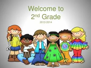 Welcome to 2 nd Grade 2013-2014