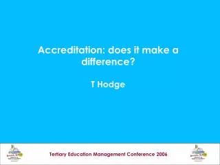 Accreditation: does it make a difference? T Hodge