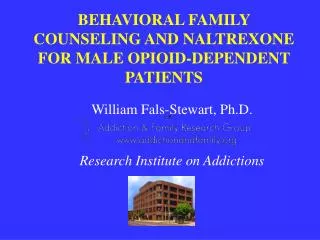 BEHAVIORAL FAMILY COUNSELING AND NALTREXONE FOR MALE OPIOID-DEPENDENT PATIENTS