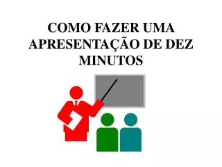 como fazer uma apresenta o de dez minutos