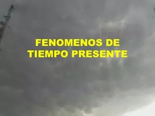 fenomenos de tiempo presente