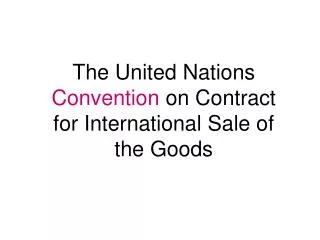 The United Nations Convention on Contract for International Sale of the Goods