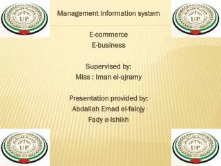 Management Information system E-commerce E-business Supervised by: Miss : Iman el-ajramy