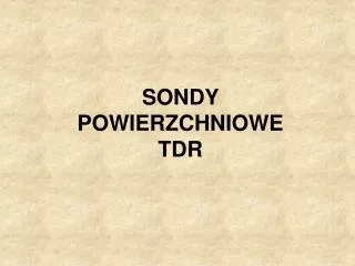SONDY POWIERZCHNIOWE TDR