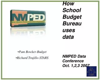 How School Budget Bureau uses data NMPED Data Conference Oct. 1,2,3 2007