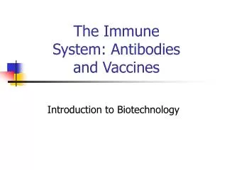 The Immune System: Antibodies and Vaccines