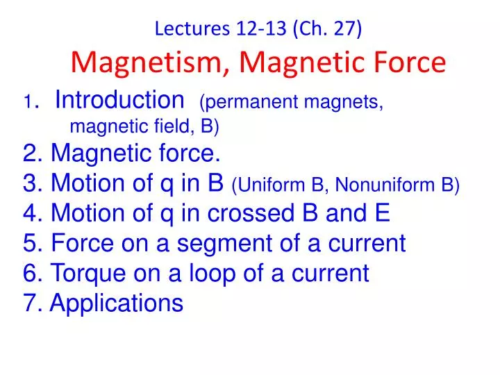 lectures 12 13 ch 27 magnetism magnetic force