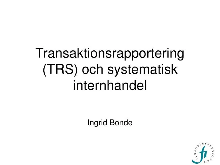 transaktionsrapportering trs och systematisk internhandel