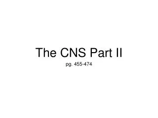 The CNS Part II
