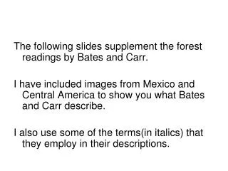 The following slides supplement the forest readings by Bates and Carr.