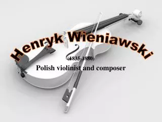 (1835-1880) Polish violinist and composer