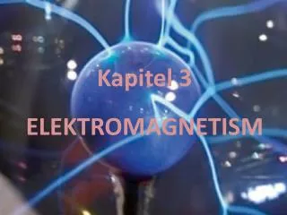 Kapitel 3 ELEKTROMAGNETISM
