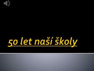 50 let na koly