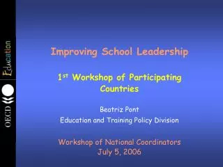 Improving School Leadership 1 st Workshop of Participating Countries Beatriz Pont