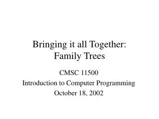 Bringing it all Together: Family Trees