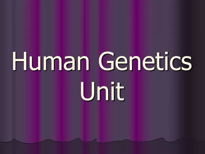 human genetics unit