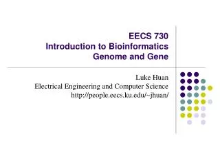 EECS 730 Introduction to Bioinformatics Genome and Gene