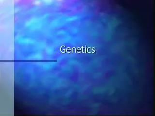 Genetics