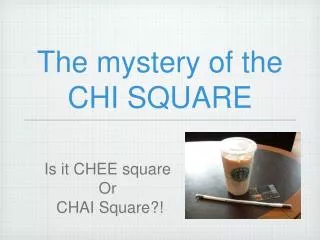 The mystery of the CHI SQUARE