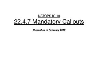 NATOPS IC 18 22.4.7 Mandatory Callouts Current as of February 2010
