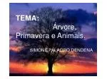 TEMA: Árvore, Primavera e Animais. - slide 1