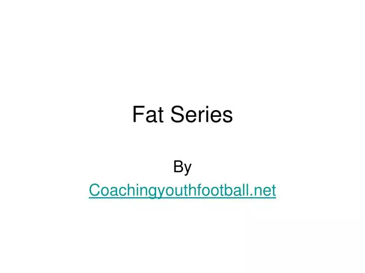 fat series
