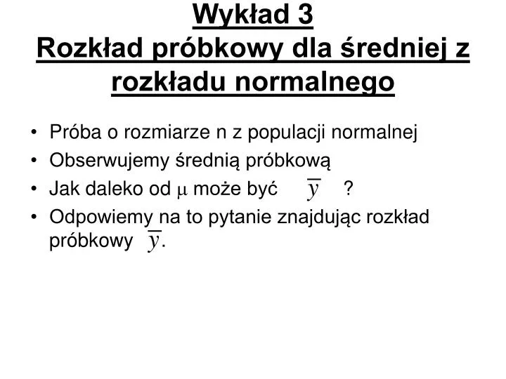 wyk ad 3 rozk ad pr bkowy dla redniej z rozk adu normalnego