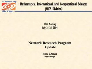 ESCC Meeting July 21-23, 2004 Network Research Program Update Thomas D. Ndousse Program Manager