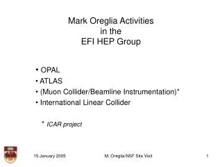 Mark Oreglia Activities in the EFI HEP Group