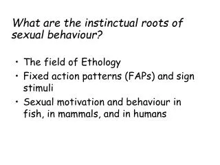 What are the instinctual roots of sexual behaviour?