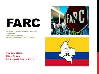 FARC ( Revolutionary Armed Forces of Colombia Fuerzas Armadas Revolucionarias de Colombia