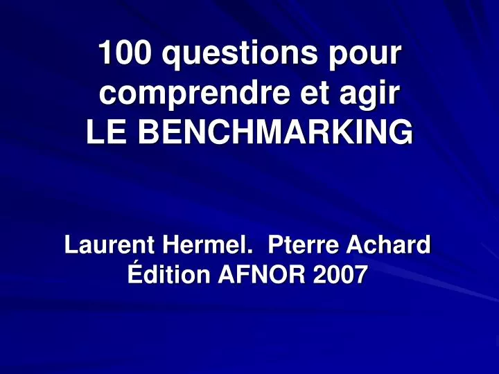 100 questions pour comprendre et agir le benchmarking