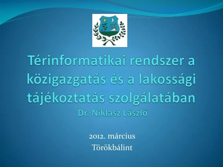 t rinformatikai rendszer a k zigazgat s s a lakoss gi t j koztat s szolg lat ban dr niklasz l szl